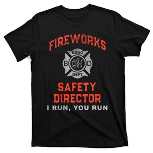 FIREWORKS SAFETY DIRECTOR I Run You Firefighter America T-Shirt