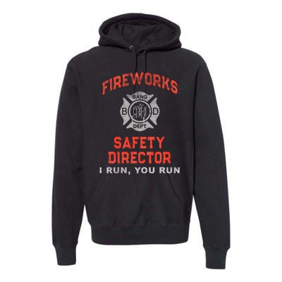 FIREWORKS SAFETY DIRECTOR I Run You Firefighter America Premium Hoodie