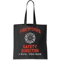 FIREWORKS SAFETY DIRECTOR I Run You Firefighter America Tote Bag