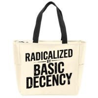 Funny Social Democracy Radicalized By Basic Decency Zip Tote Bag