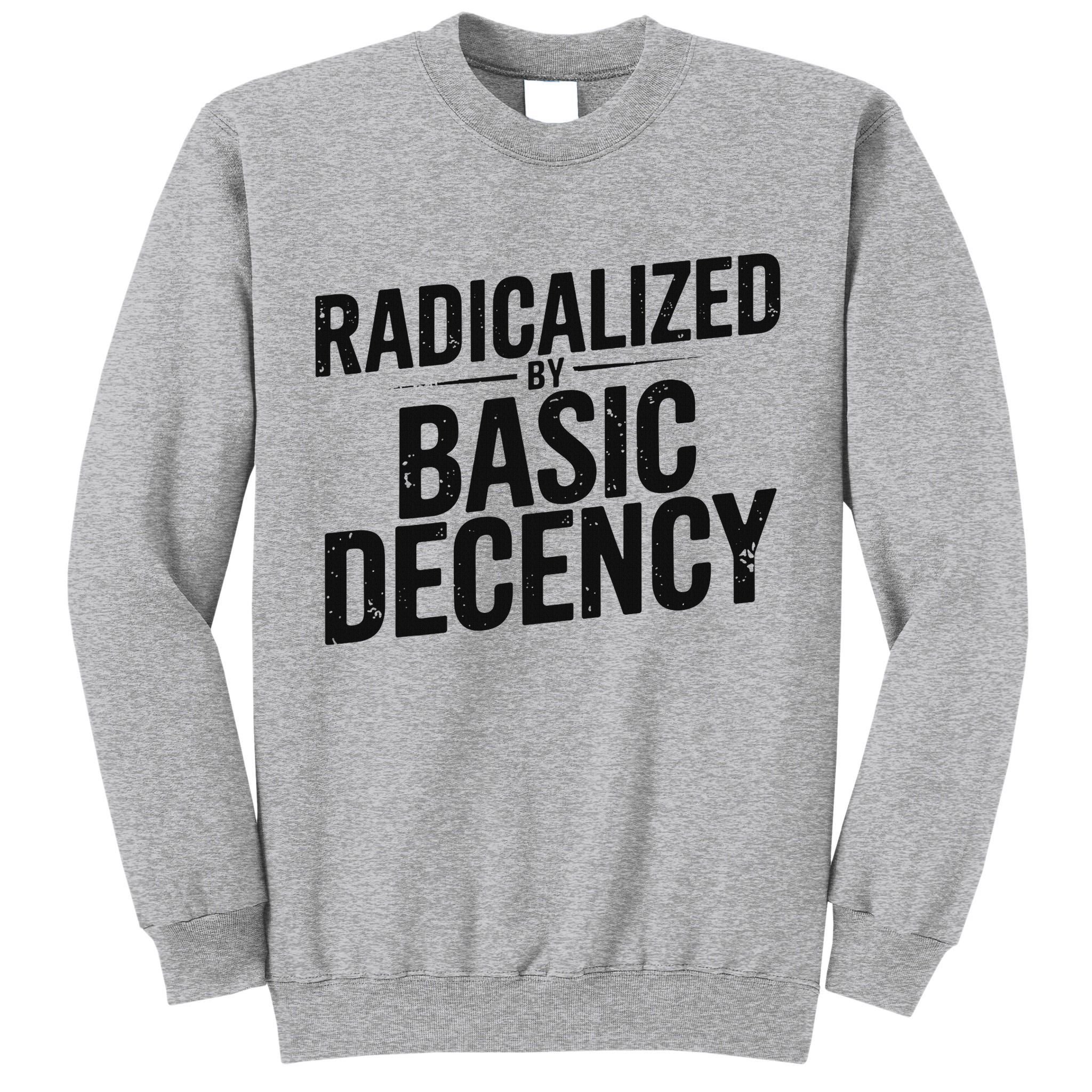 Funny Social Democracy Radicalized By Basic Decency Tall Sweatshirt