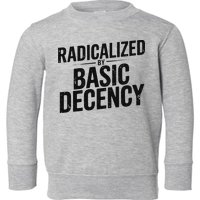 Funny Social Democracy Radicalized By Basic Decency Toddler Sweatshirt