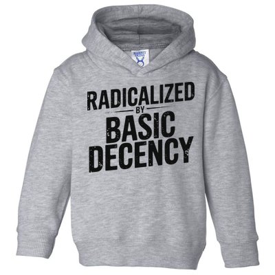 Funny Social Democracy Radicalized By Basic Decency Toddler Hoodie