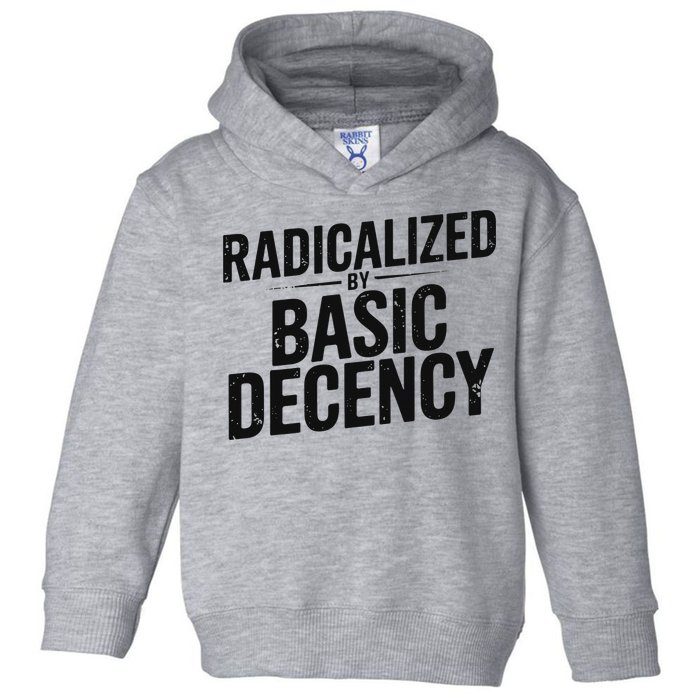 Funny Social Democracy Radicalized By Basic Decency Toddler Hoodie