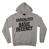 Funny Social Democracy Radicalized By Basic Decency Tall Hoodie