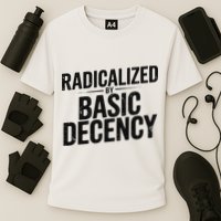 Funny Social Democracy Radicalized By Basic Decency Performance Shirt