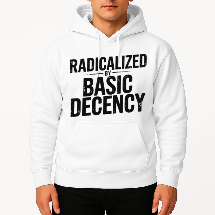 Funny Social Democracy Radicalized By Basic Decency Hoodie