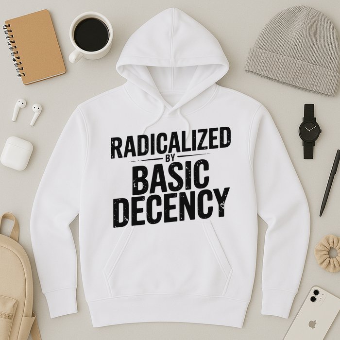 Funny Social Democracy Radicalized By Basic Decency Hoodie