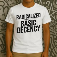 Funny Social Democracy Radicalized By Basic Decency T-Shirt