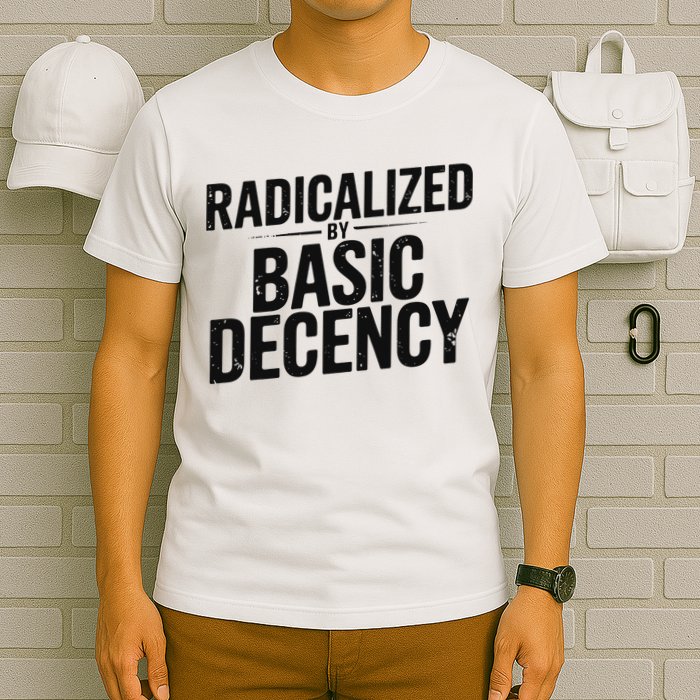 Funny Social Democracy Radicalized By Basic Decency T-Shirt
