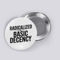 Funny Social Democracy Radicalized By Basic Decency Button