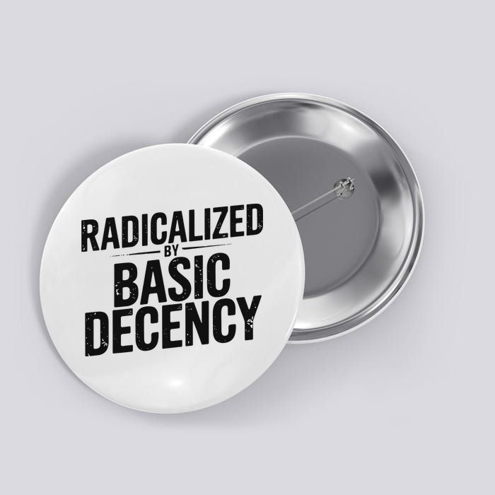 Funny Social Democracy Radicalized By Basic Decency Button