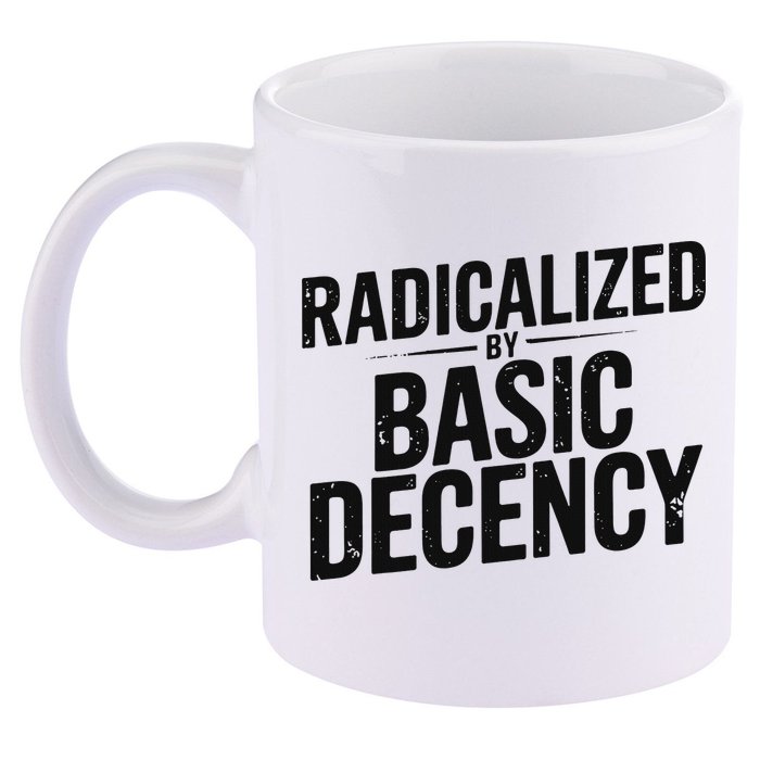 Funny Social Democracy Radicalized By Basic Decency 11oz C Handle Ceramic Mug