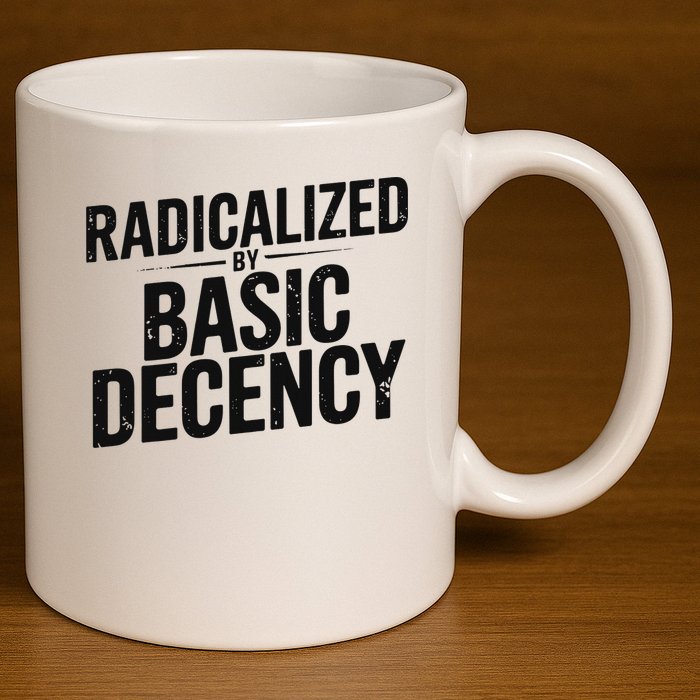 Funny Social Democracy Radicalized By Basic Decency 11oz C Handle Ceramic Mug