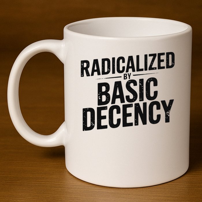 Funny Social Democracy Radicalized By Basic Decency 11oz C Handle Ceramic Mug
