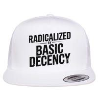 Funny Social Democracy Radicalized By Basic Decency Flat Bill Trucker Hat