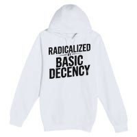 Funny Social Democracy Radicalized By Basic Decency Premium Pullover Hoodie