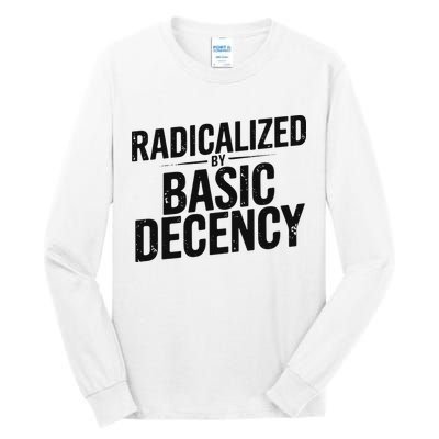 Funny Social Democracy Radicalized By Basic Decency Tall Long Sleeve T-Shirt