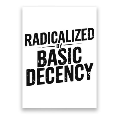 Funny Social Democracy Radicalized By Basic Decency Poster