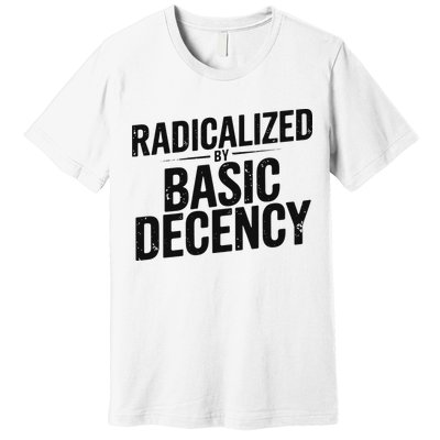 Funny Social Democracy Radicalized By Basic Decency Premium T-Shirt