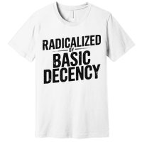 Funny Social Democracy Radicalized By Basic Decency Premium T-Shirt