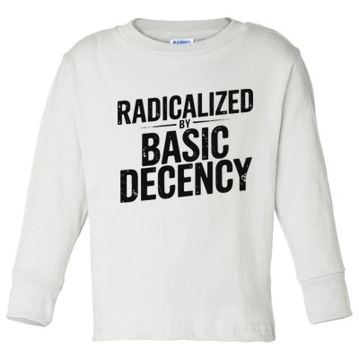 Funny Social Democracy Radicalized By Basic Decency Toddler Long Sleeve Shirt