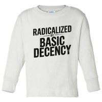Funny Social Democracy Radicalized By Basic Decency Toddler Long Sleeve Shirt