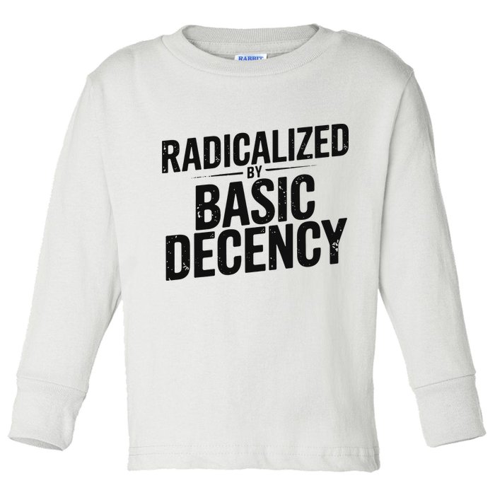 Funny Social Democracy Radicalized By Basic Decency Toddler Long Sleeve Shirt