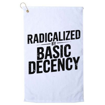 Funny Social Democracy Radicalized By Basic Decency Golf Towel