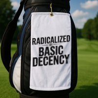 Funny Social Democracy Radicalized By Basic Decency Golf Towel