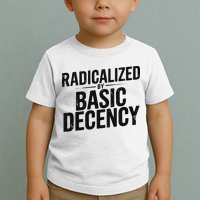 Funny Social Democracy Radicalized By Basic Decency Toddler T-Shirt