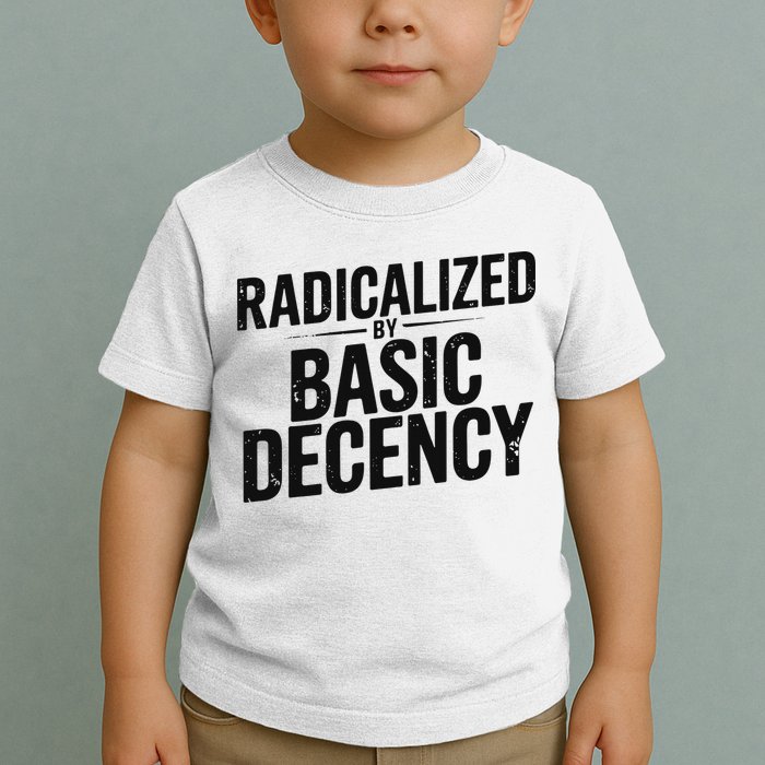 Funny Social Democracy Radicalized By Basic Decency Toddler T-Shirt