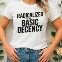 Funny Social Democracy Radicalized By Basic Decency Womens T-Shirt