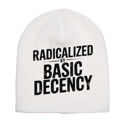 Funny Social Democracy Radicalized By Basic Decency Short Acrylic Beanie