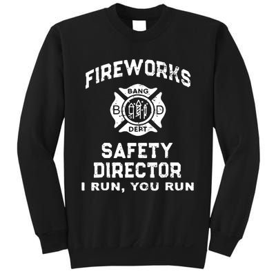 Fireworks Safety Director I Run You Run Sweatshirt