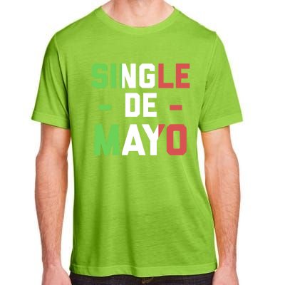 Funny Single De Mayo Joke Cinco De O Mexican Flag Cute Gift Adult ChromaSoft Performance T-Shirt