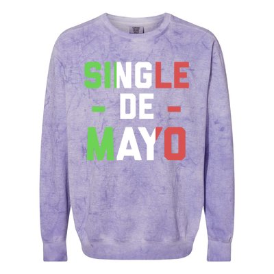 Funny Single De Mayo Joke Cinco De O Mexican Flag Cute Gift Colorblast Crewneck Sweatshirt