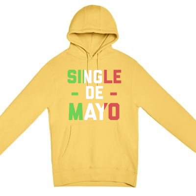 Funny Single De Mayo Joke Cinco De O Mexican Flag Cute Gift Premium Pullover Hoodie