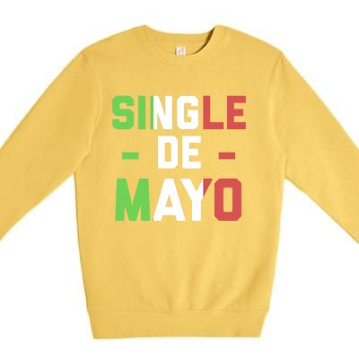 Funny Single De Mayo Joke Cinco De O Mexican Flag Cute Gift Premium Crewneck Sweatshirt