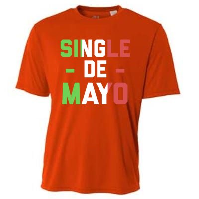 Funny Single De Mayo Joke Cinco De O Mexican Flag Cute Gift Cooling Performance Crew T-Shirt