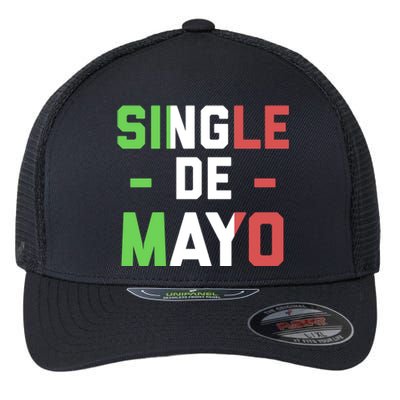 Funny Single De Mayo Joke Cinco De O Mexican Flag Cute Gift Flexfit Unipanel Trucker Cap