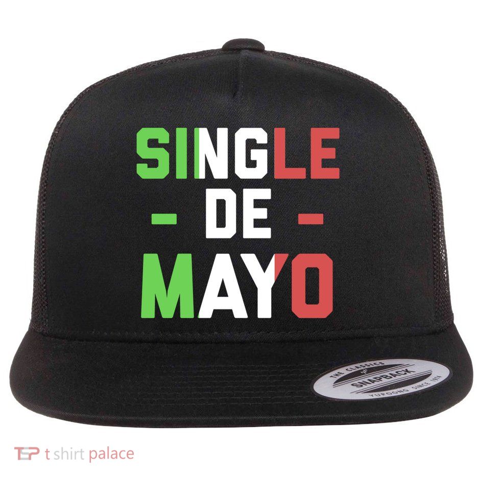 Funny Single De Mayo Joke Cinco De O Mexican Flag Cute Gift Flatbill Hat