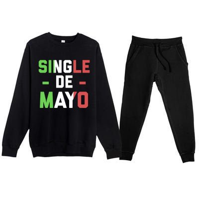 Funny Single De Mayo Joke Cinco De O Mexican Flag Cute Gift Premium Crewneck Sweatsuit Set