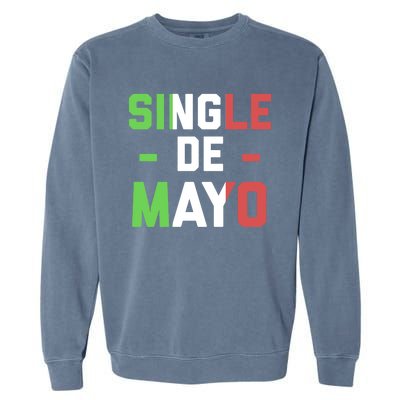 Funny Single De Mayo Joke Cinco De O Mexican Flag Cute Gift Garment-Dyed Sweatshirt