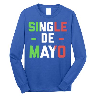 Funny Single De Mayo Joke Cinco De O Mexican Flag Cute Gift Long Sleeve Shirt