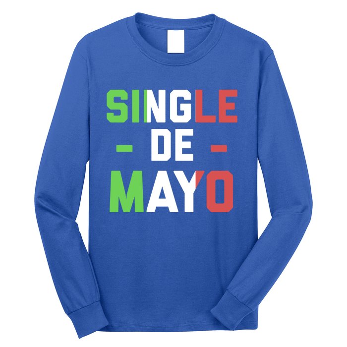 Funny Single De Mayo Joke Cinco De O Mexican Flag Cute Gift Long Sleeve Shirt