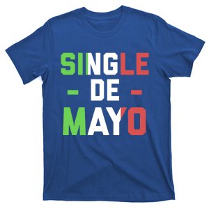 Funny Single De Mayo Joke Cinco De O Mexican Flag Cute Gift T-Shirt