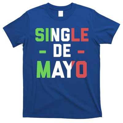 Funny Single De Mayo Joke Cinco De O Mexican Flag Cute Gift T-Shirt