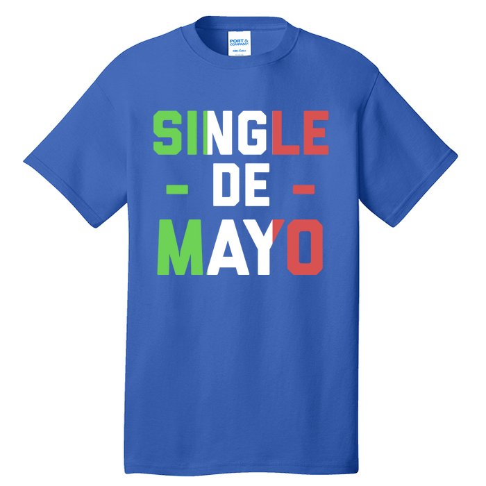 Funny Single De Mayo Joke Cinco De O Mexican Flag Cute Gift Tall T-Shirt