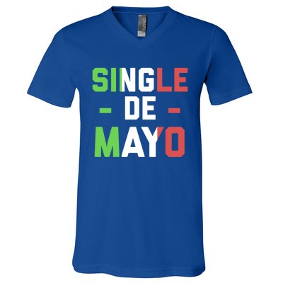 Funny Single De Mayo Joke Cinco De O Mexican Flag Cute Gift V-Neck T-Shirt